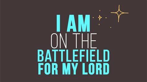I Am On The Battlefield For My Lord .